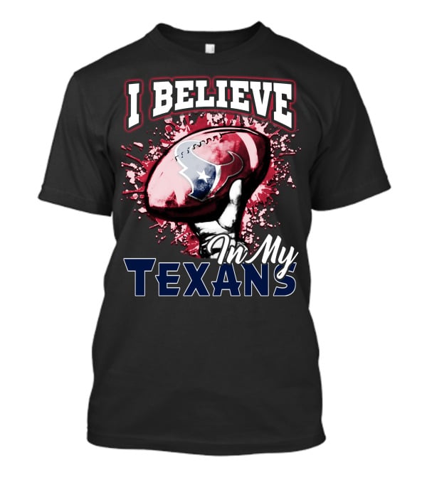 I Believe In My Texans T-Shirt