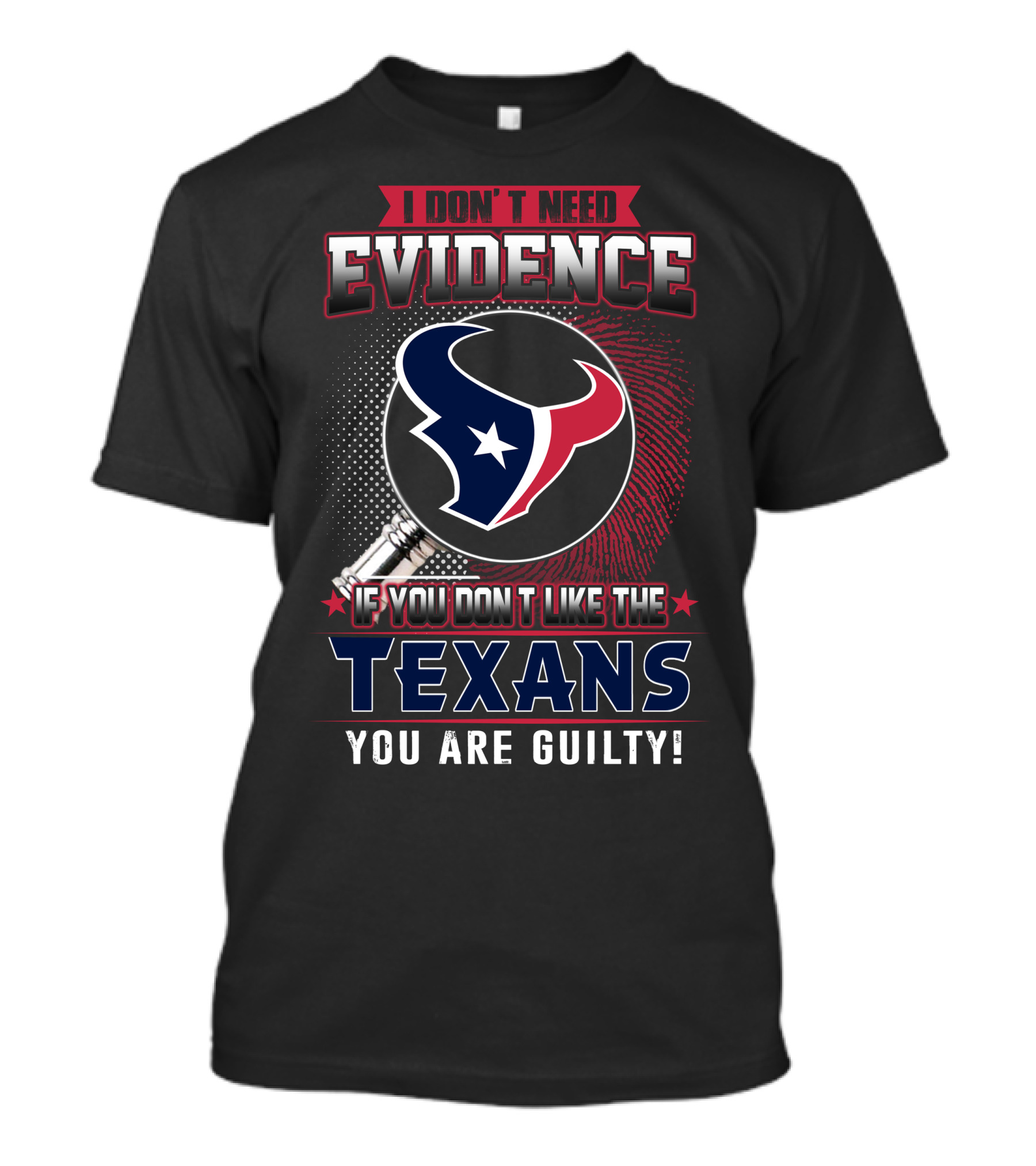 I Don't Need Evidence If You Don't Like The Texans You Are Guilty Texans Logo Judge Gavel T-Shirt
