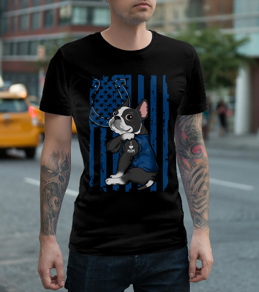 Boston Terrier I Love Mom Indianapolis Colts T-Shirt