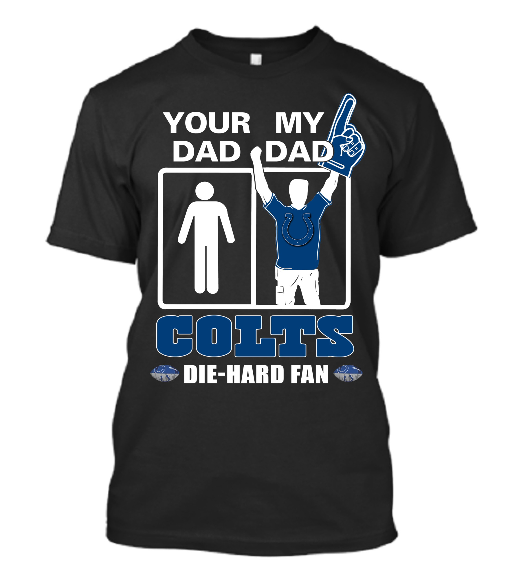Your Dad My Dad Colts Die-Hard Fan T-Shirt