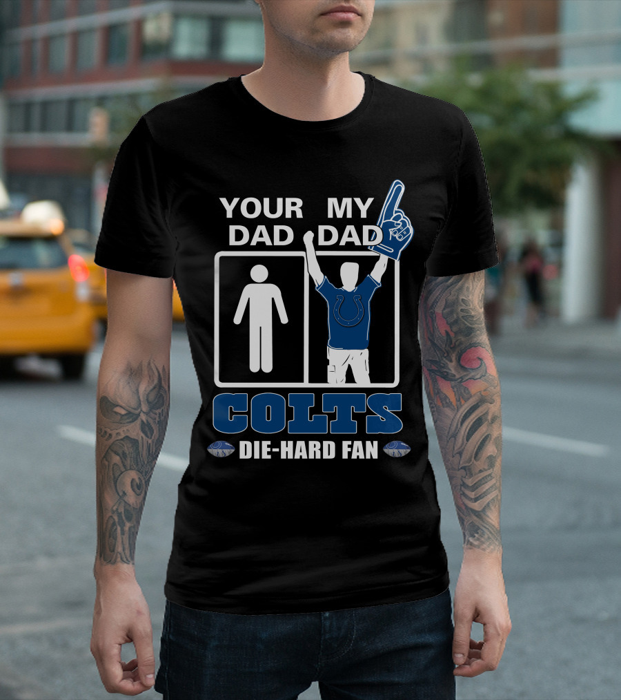 Your Dad My Dad Colts Die-Hard Fan T-Shirt