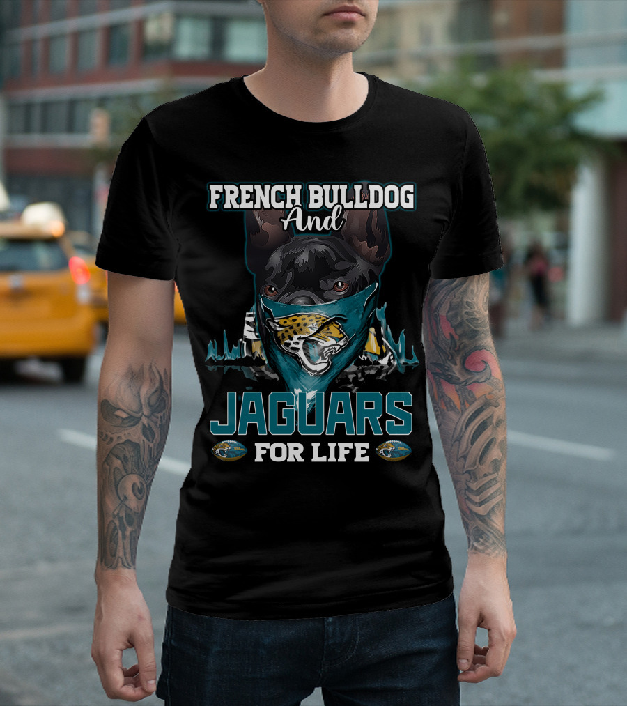 French Bulldog and Jaguars for Life Jacksonville Jaguars T-Shirt