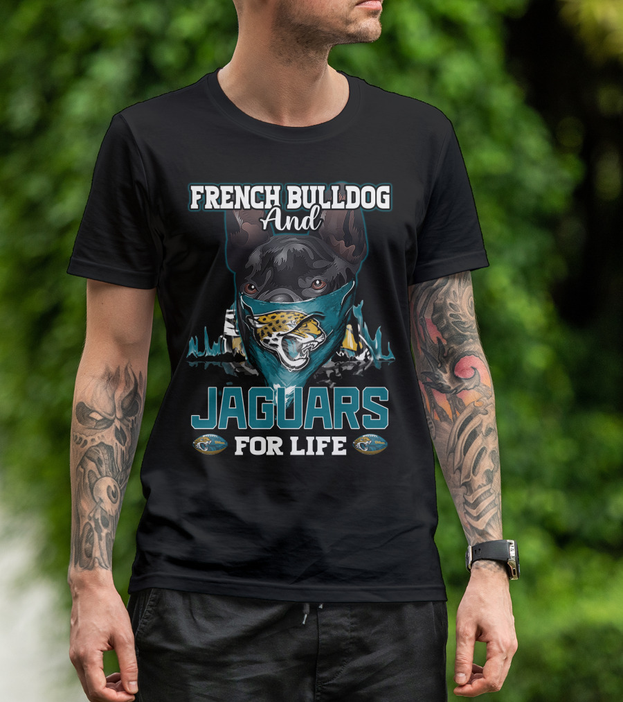 French Bulldog And Jaguars For Life Jacksonville Jaguars T-Shirt