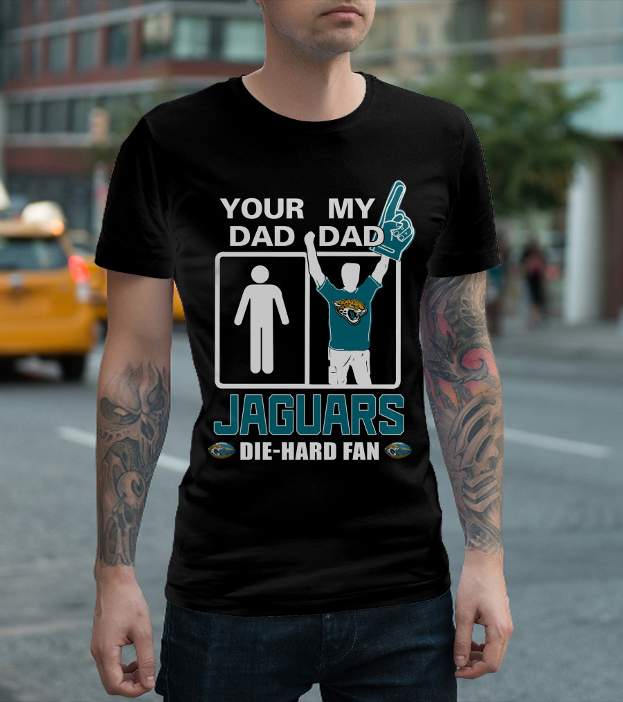 Your Dad My Dad Jaguars Die-Hard Fan T-Shirt