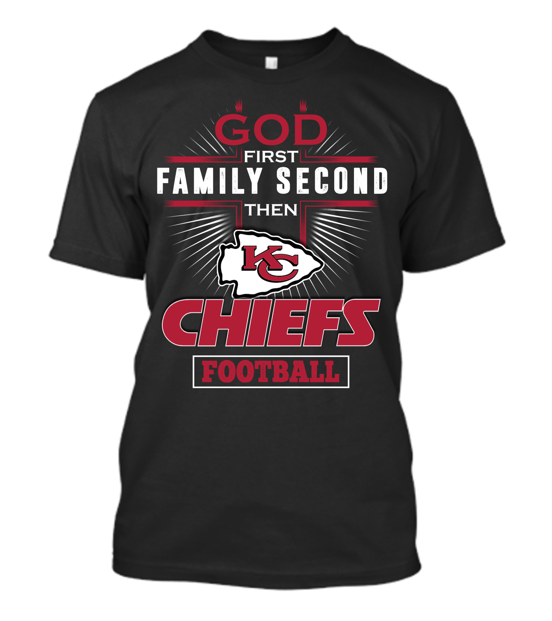 God First Family Second Then Chiefs Football Kansas City Chiefs T-Shirt