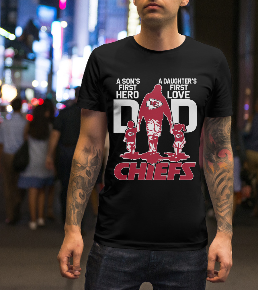A Son's First Hero A Daughter's First Love Dad Kansas City Chiefs T-Shirt