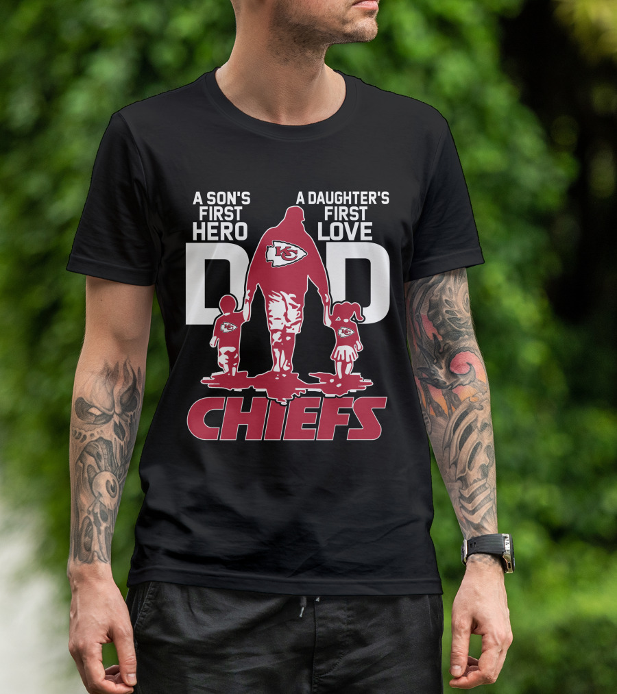 A Son's First Hero A Daughter's First Love Dad Kansas City Chiefs T-Shirt