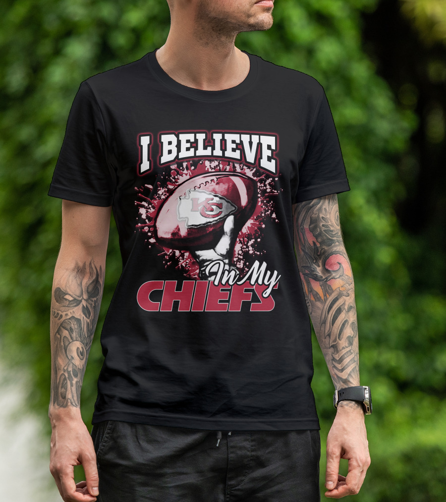 I Believe In My Chiefs Kansas City Chiefs Football T-Shirt