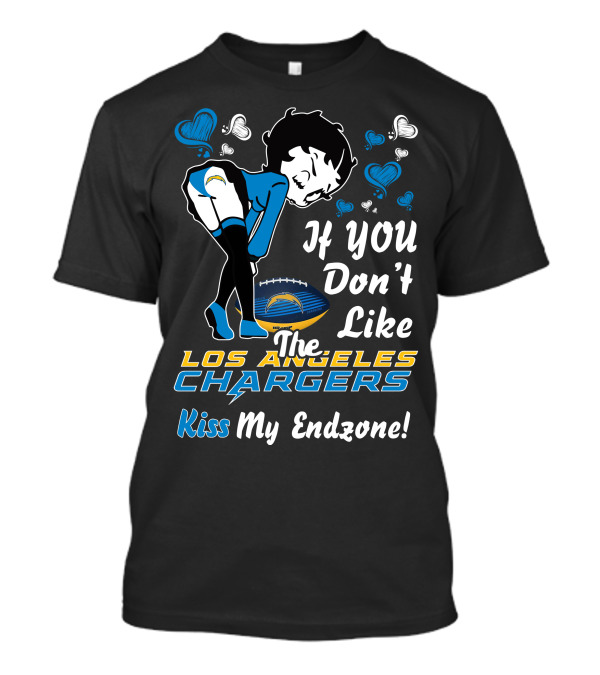 If You Don't Like The Los Angeles Chargers Kiss My Endzone Betty Boop T-Shirt