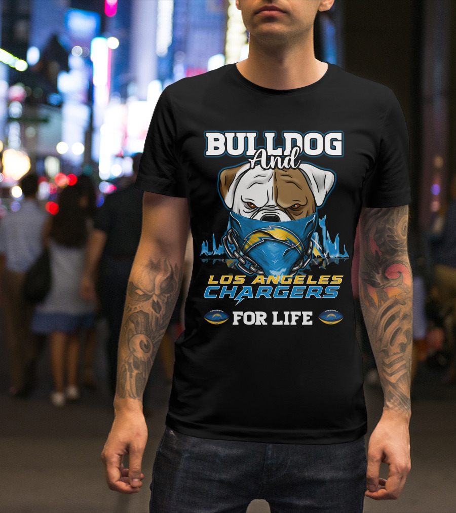 Bulldog And Los Angeles Chargers For Life T-Shirt