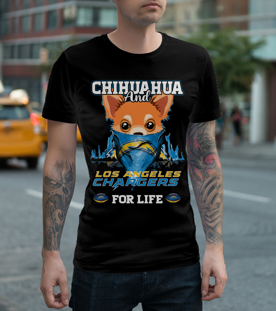 CHIHUAHUA And LOS ANGELES CHARGERS FOR LIFE T-Shirt