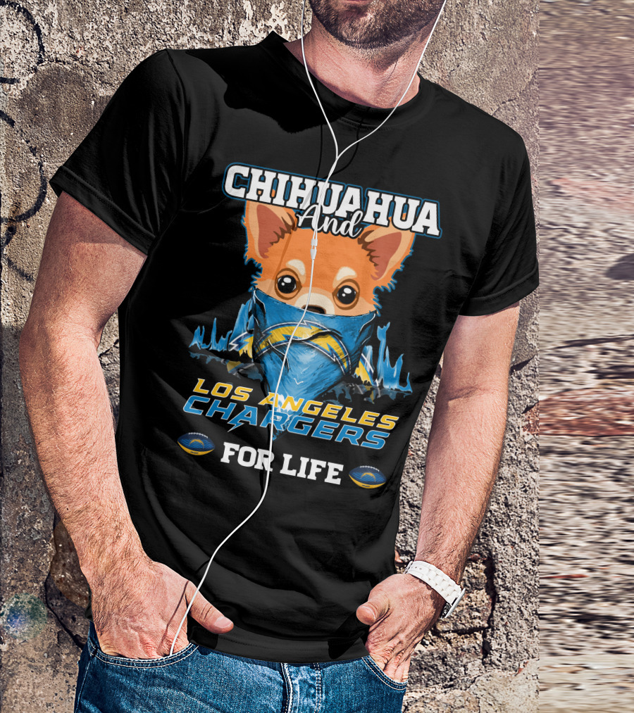 CHIHUAHUA And LOS ANGELES CHARGERS FOR LIFE T-Shirt