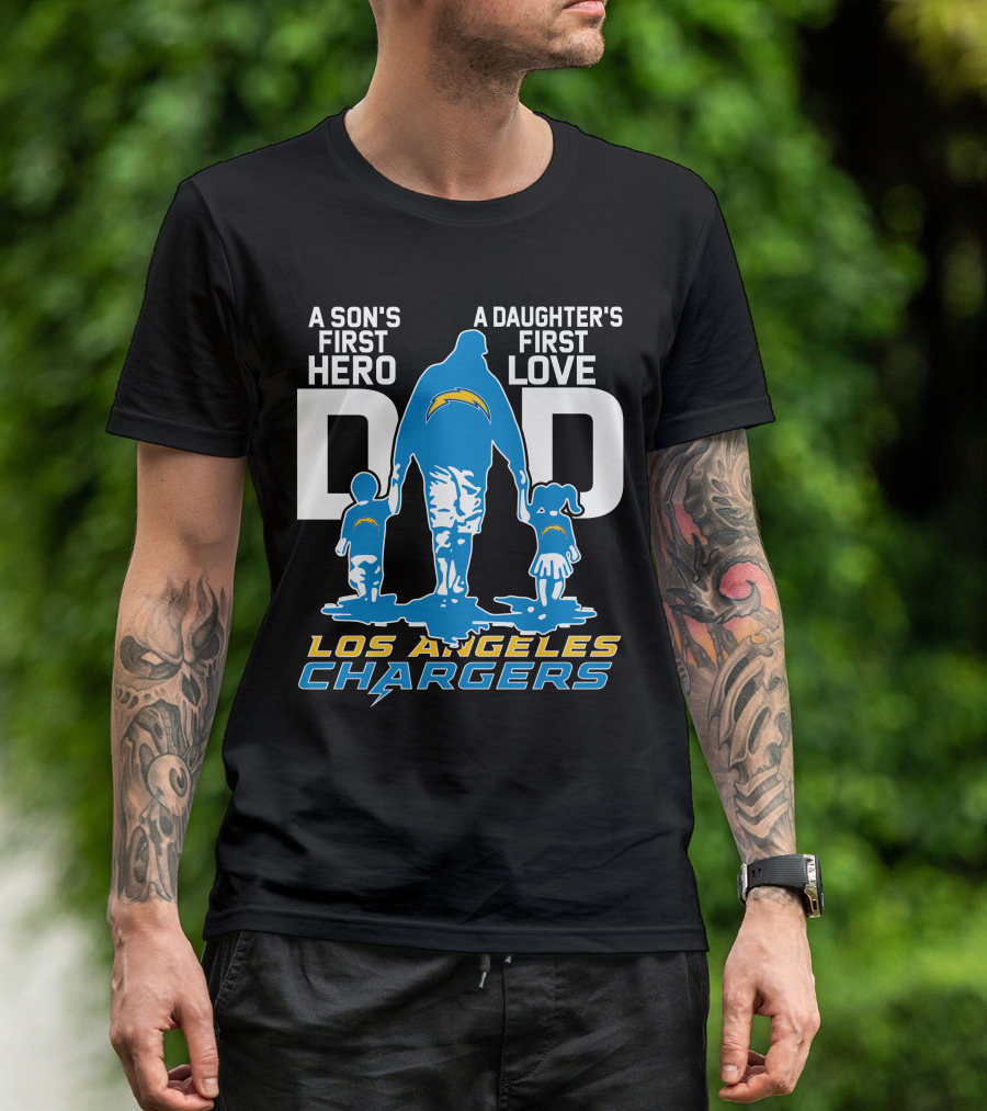 A Son's First Hero A Daughter's First Love Dad Los Angeles Chargers T-Shirt