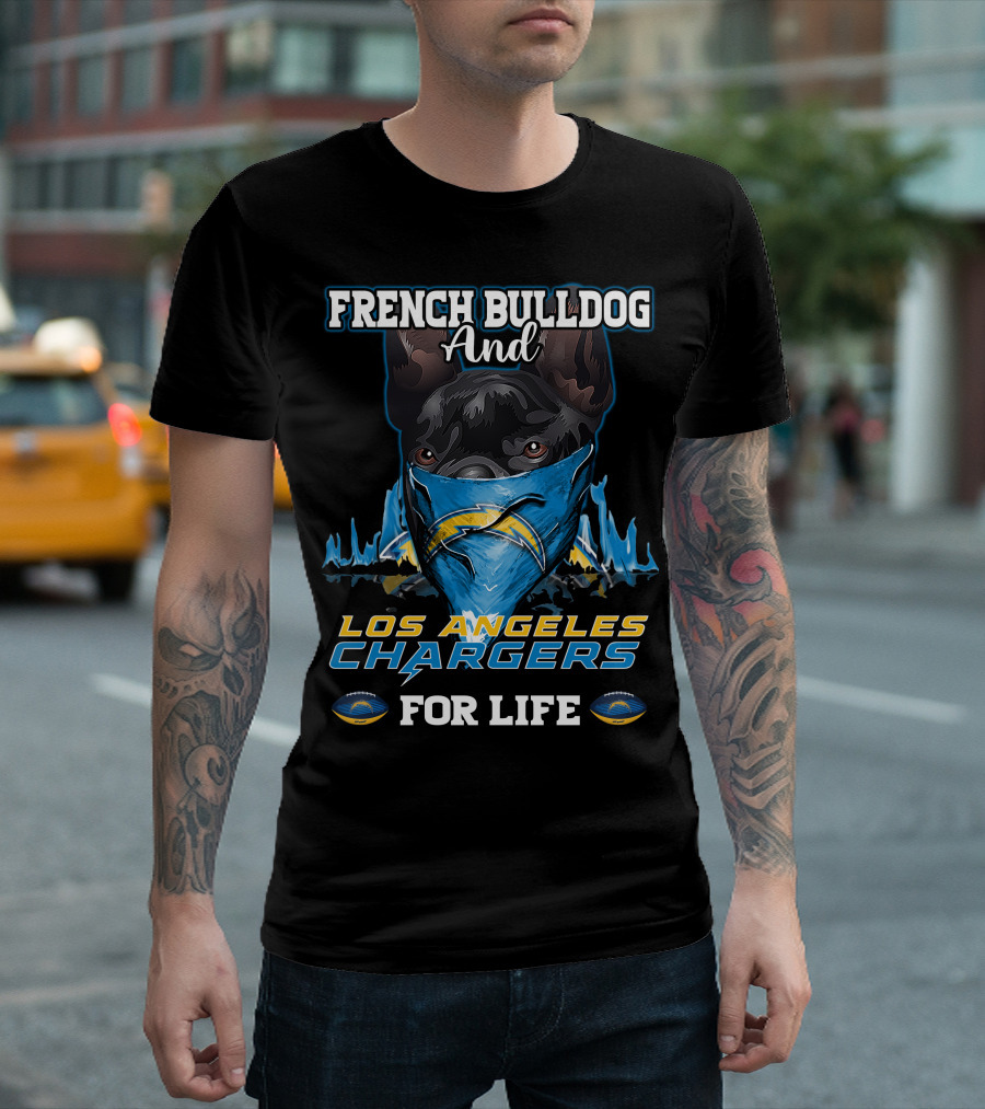 FRENCH BULLDOG AND LOS ANGELES CHARGERS FOR LIFE T-Shirt