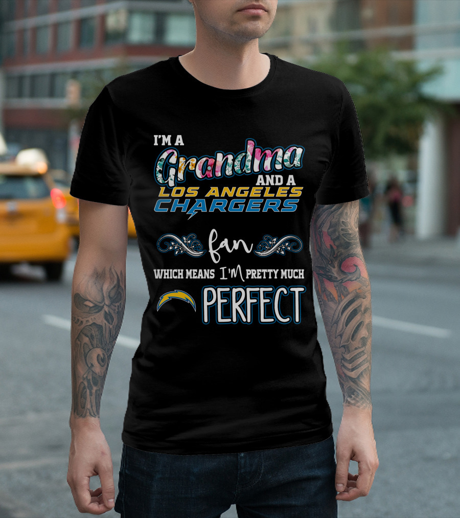 I'm a Grandma and a Los Angeles Chargers Fan Which Means I'm Pretty Much Perfect T-Shirt