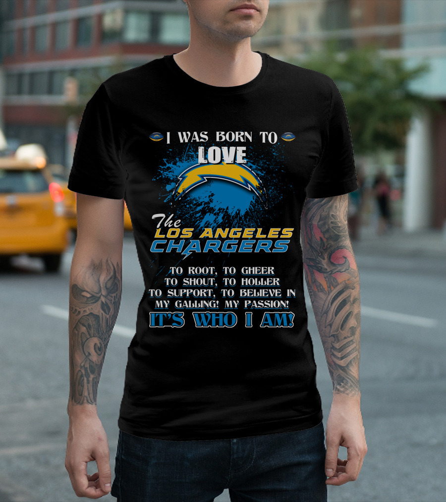 I Was Born to Love the Los Angeles Chargers It's Who I Am T-Shirt