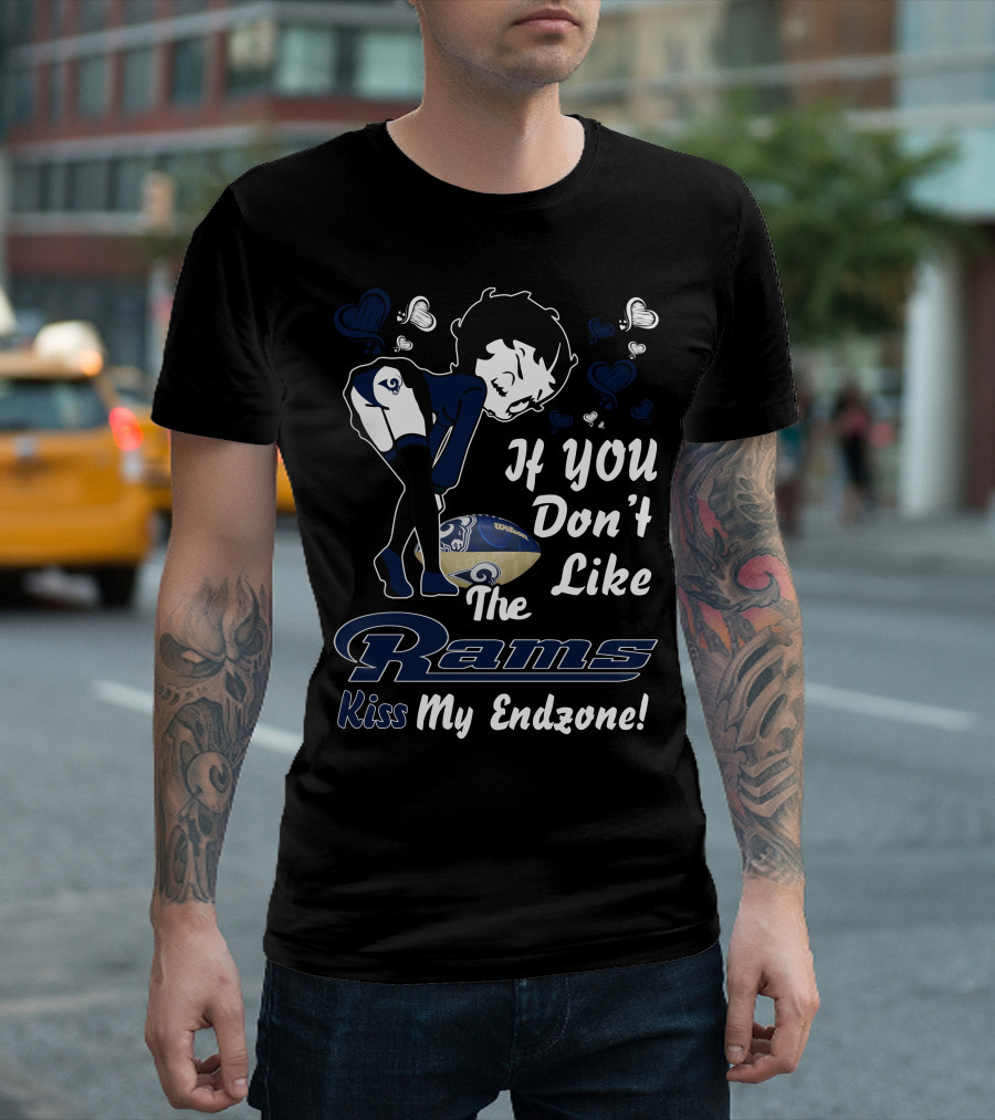If You Don’t Like The Rams Kiss My Endzone T-Shirt
