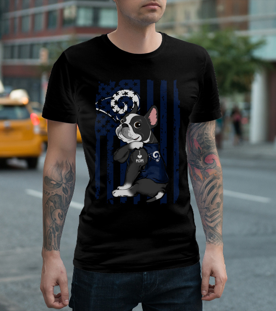 Boston Terrier I Love Mom Los Angeles Rams Flag T-Shirt