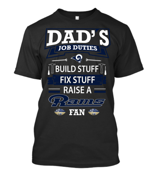 Dad's Job Duties Build Stuff Fix Stuff Raise A Rams Fan T-Shirt