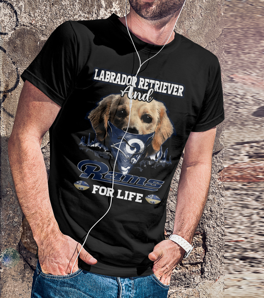 Labrador Retriever And Los Angeles Rams For Life T-Shirt