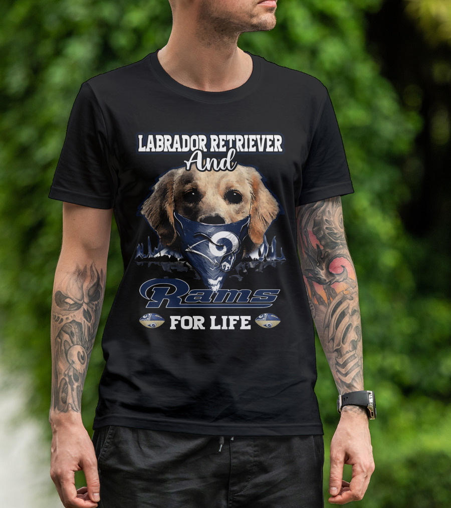 Labrador Retriever And Los Angeles Rams For Life T-Shirt