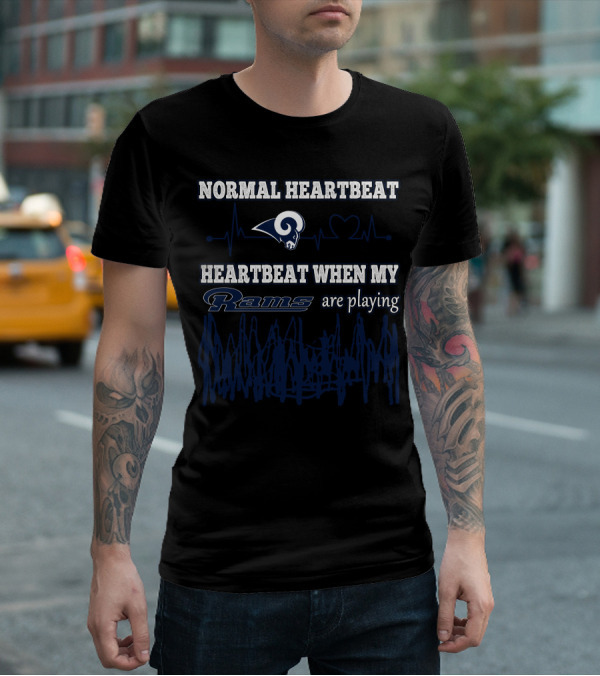 NORMAL HEARTBEAT HEARTBEAT WHEN MY RAMS ARE PLAYING T-Shirt