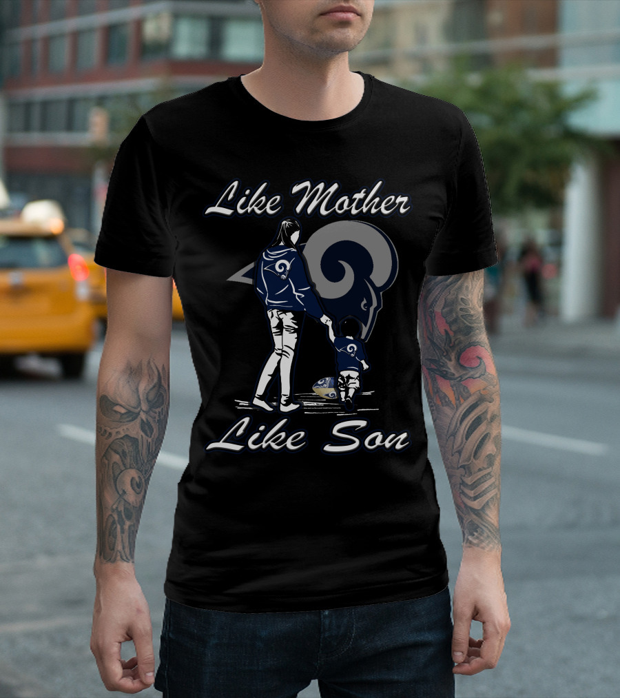 Like Mother Like Son Los Angeles Rams Lmls T-Shirt