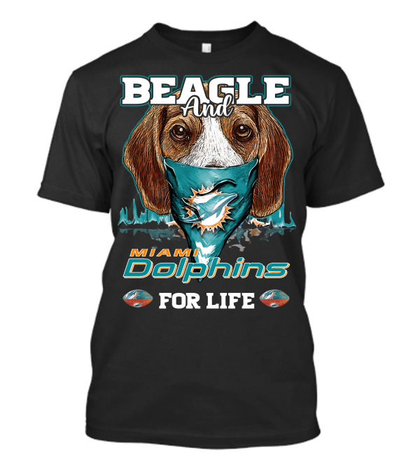 BEAGLE AND MIAMI DOLPHINS FOR LIFE T-Shirt