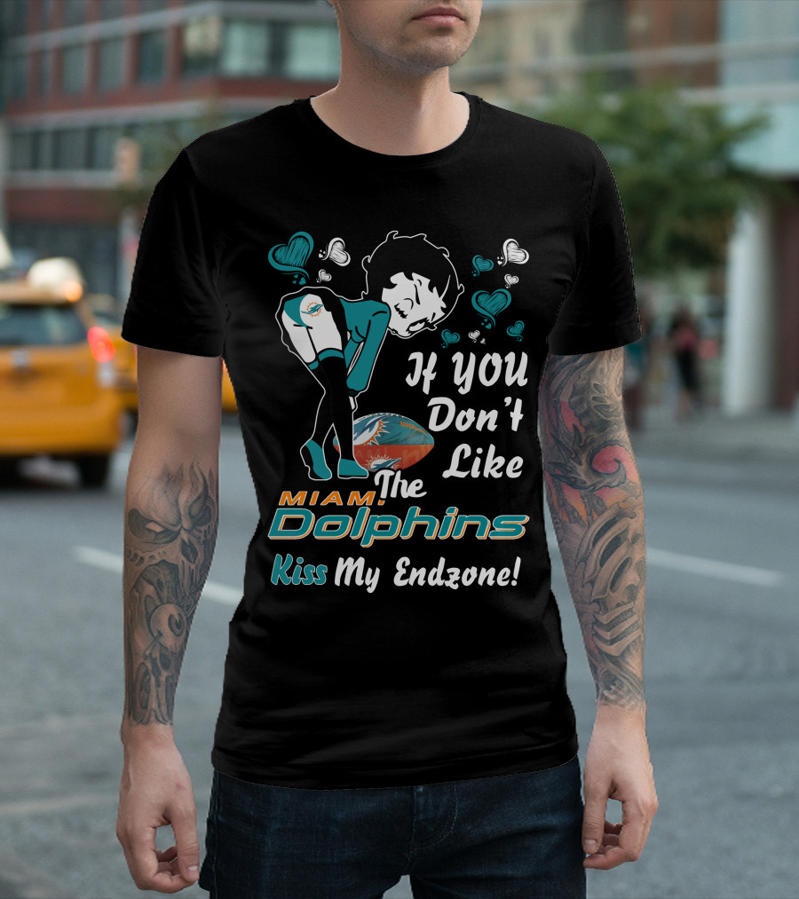 Betty Boop Miami Dolphins If You Don't Like The Dolphins Kiss My Endzone T-Shirt
