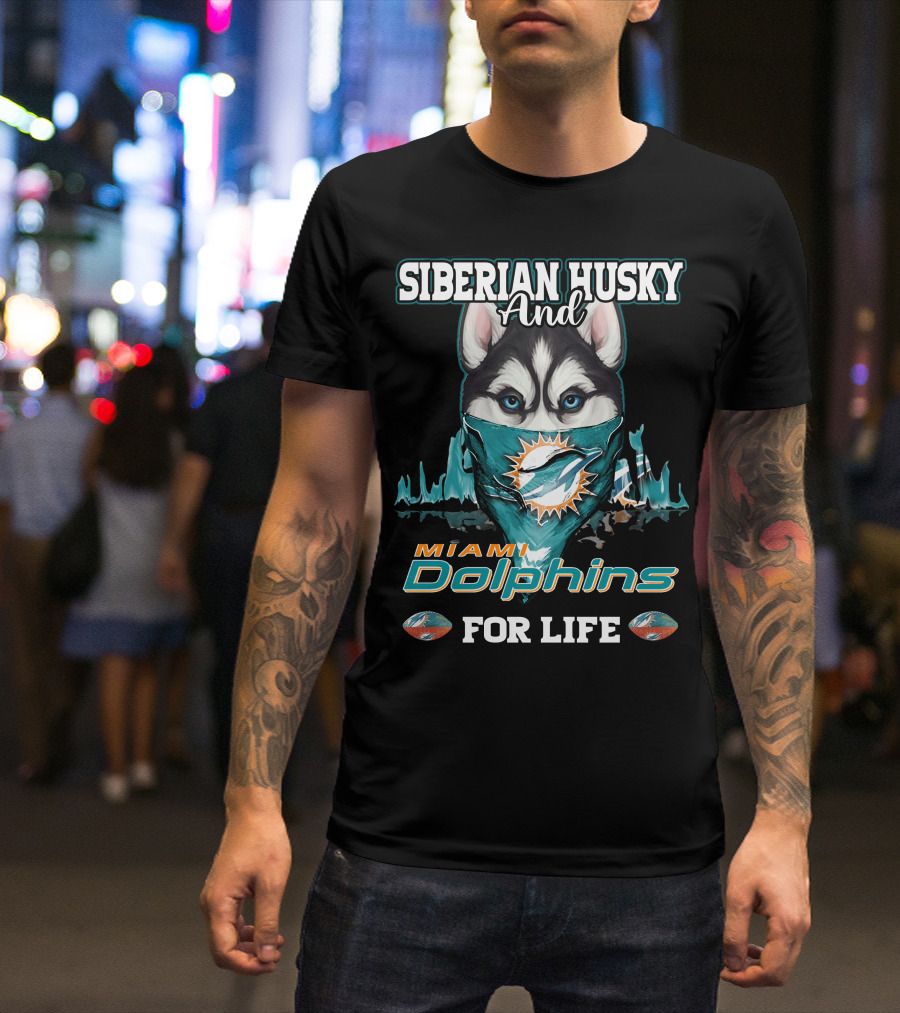 Siberian Husky And Miami Dolphins For Life T-Shirt