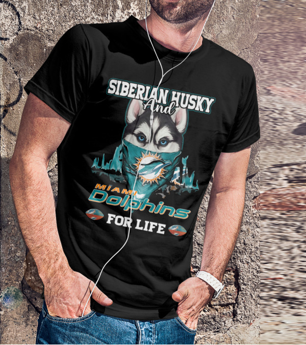 Siberian Husky And Miami Dolphins For Life T-Shirt