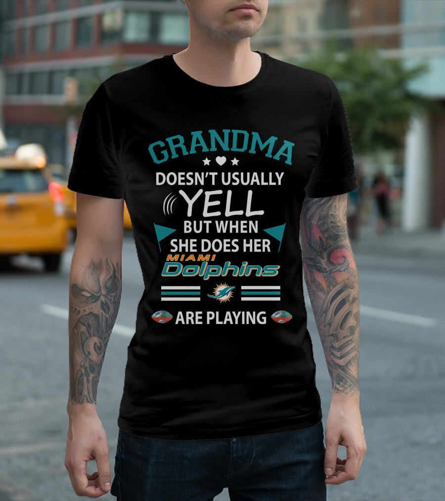 Grandma Doesn't Usually Yell But When She Does Her Miami Dolphins Are Playing T-Shirt