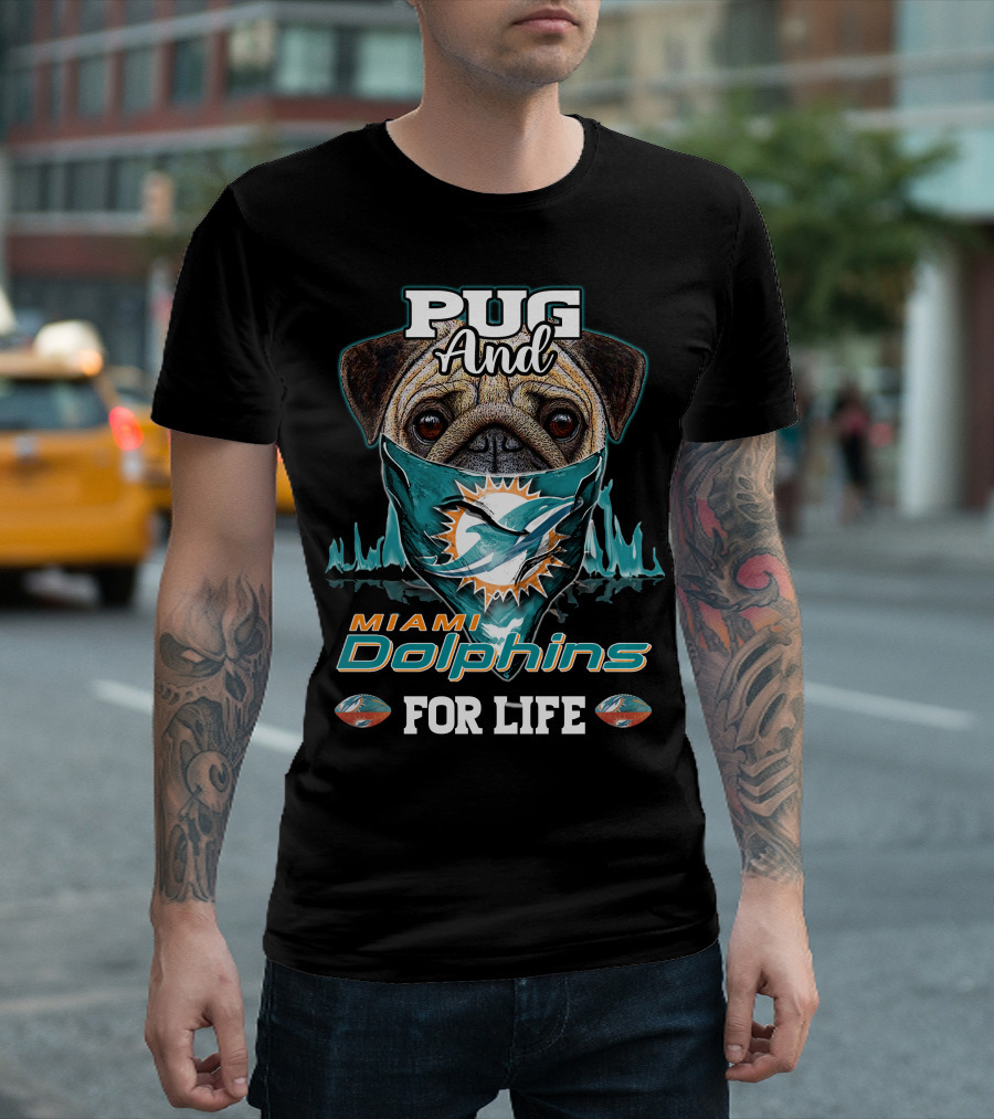 Pug and Miami Dolphins for Life T-Shirt