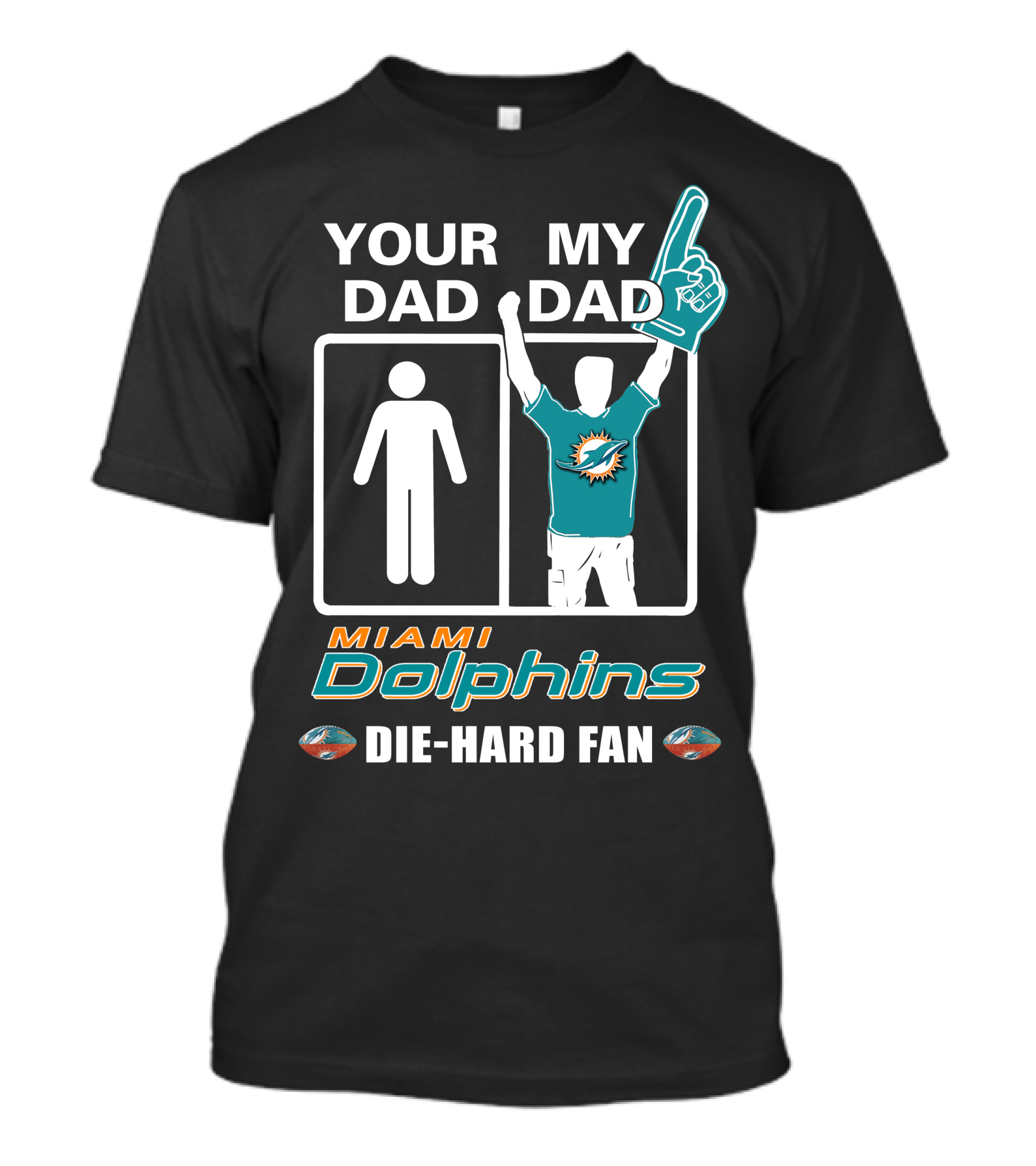 Your Dad My Dad Miami Dolphins Die-Hard Fan T-Shirt