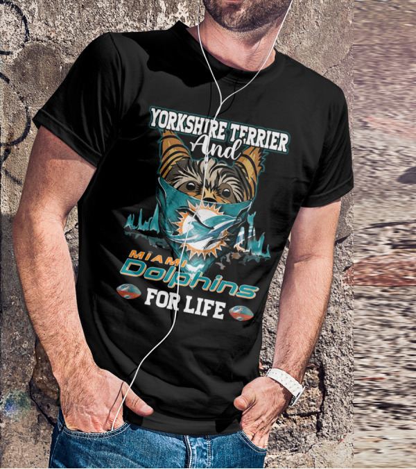 Yorkshire Terrier And Miami Dolphins For Life T-Shirt
