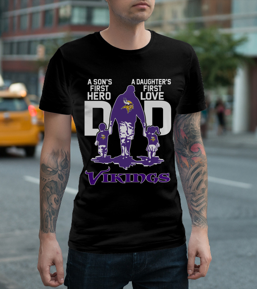 A Son's First Hero A Daughter's First Love Dad Vikings T-Shirt
