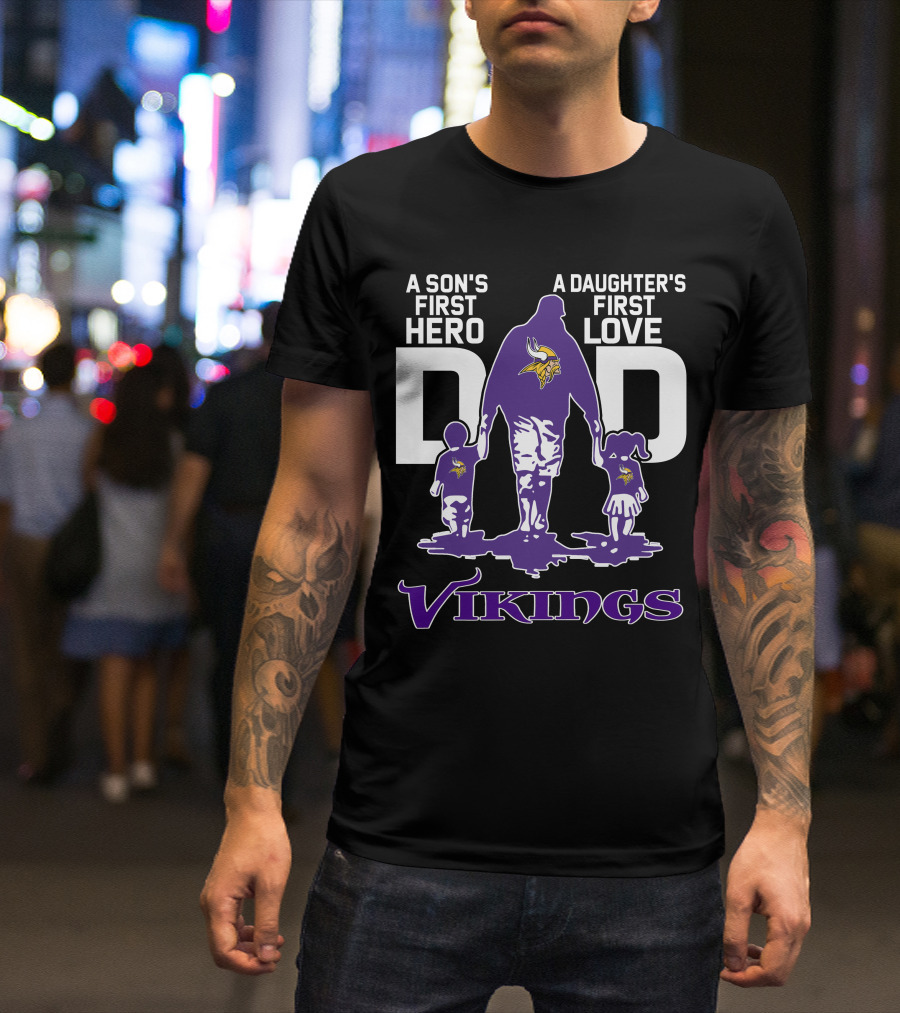 A Son's First Hero A Daughter's First Love Dad Vikings T-Shirt