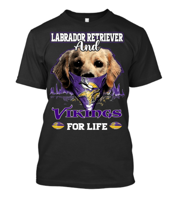 Labrador Retriever And Vikings For Life T-Shirt