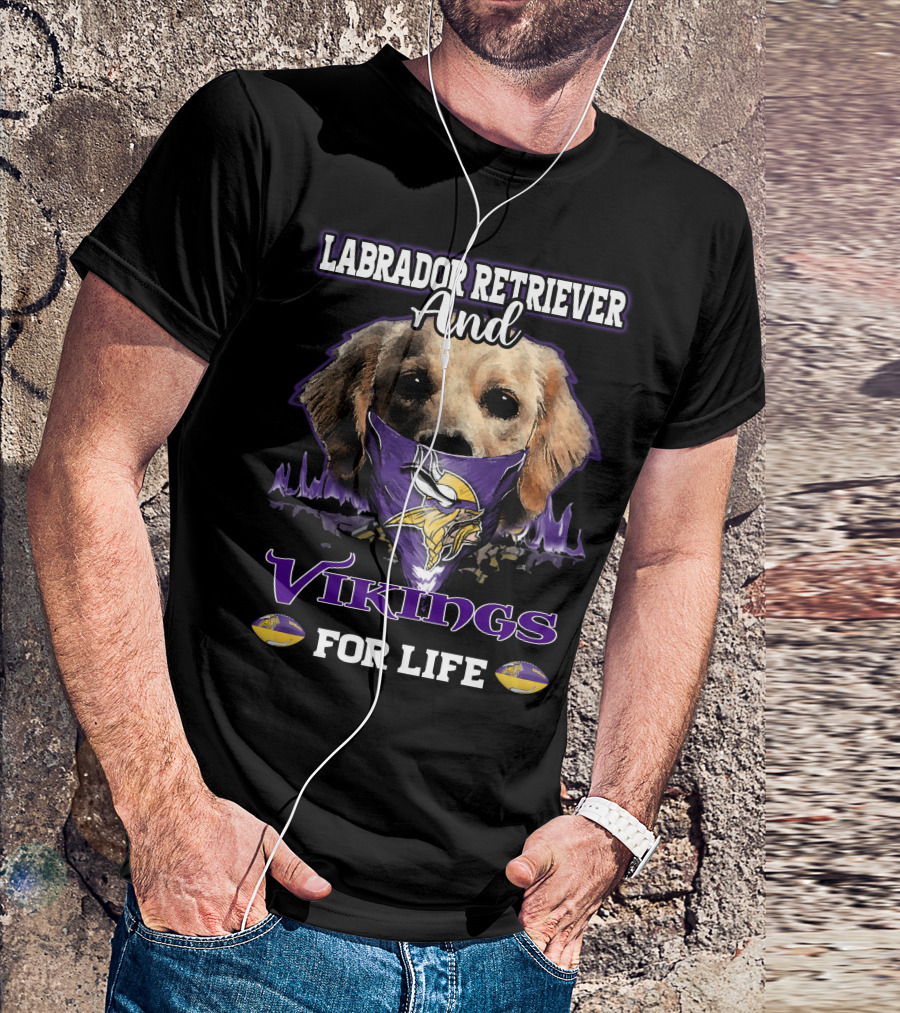 Labrador Retriever And Vikings For Life T-Shirt