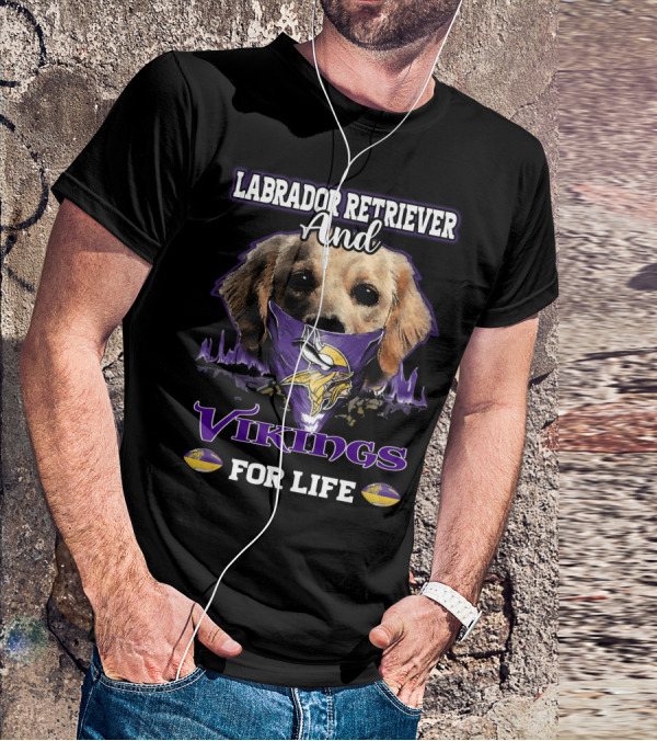 Labrador Retriever And Vikings For Life T-Shirt