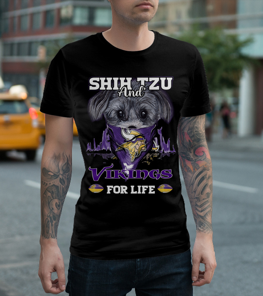SHIH TZU AND VIKINGS FOR LIFE T-Shirt