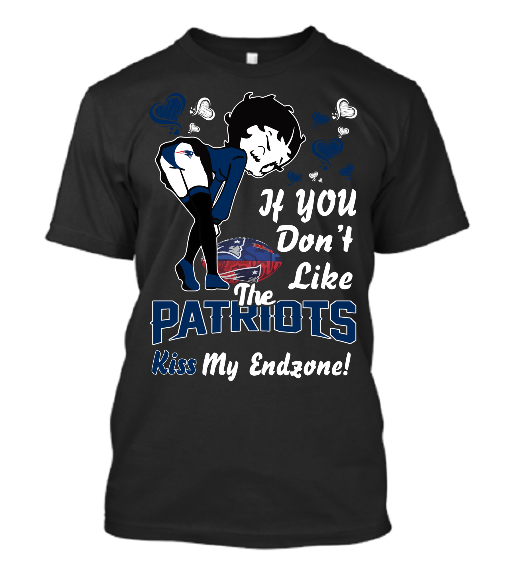 If You Don't Like The Patriots Kiss My Endzone Betty Boop New England Patriots T-Shirt