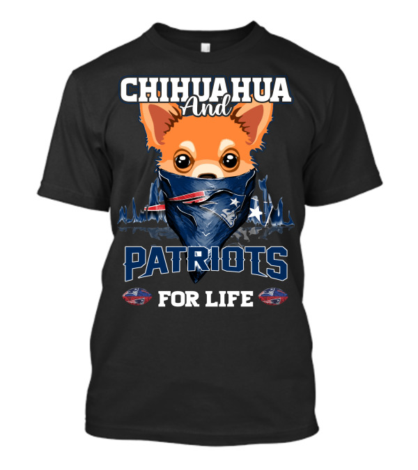 Chihuahua And Patriots For Life T-Shirt