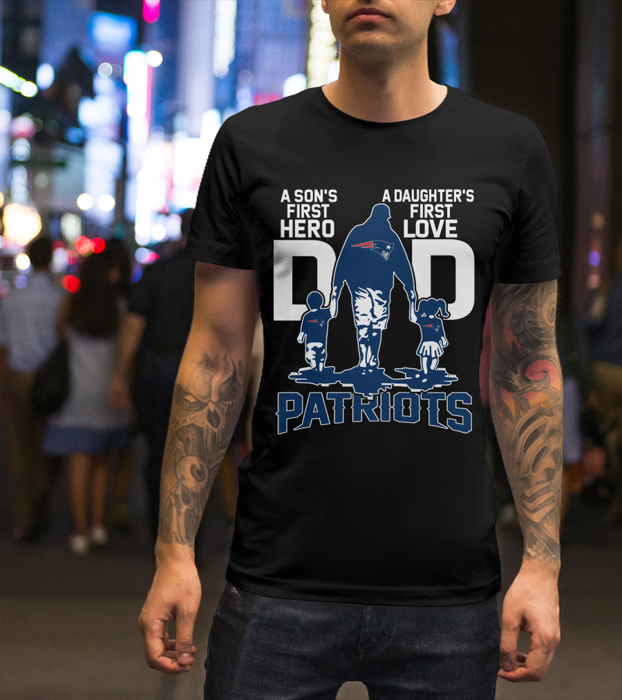Dadhero New England Patriots A Son's First Hero A Daughter's First Love T-Shirt