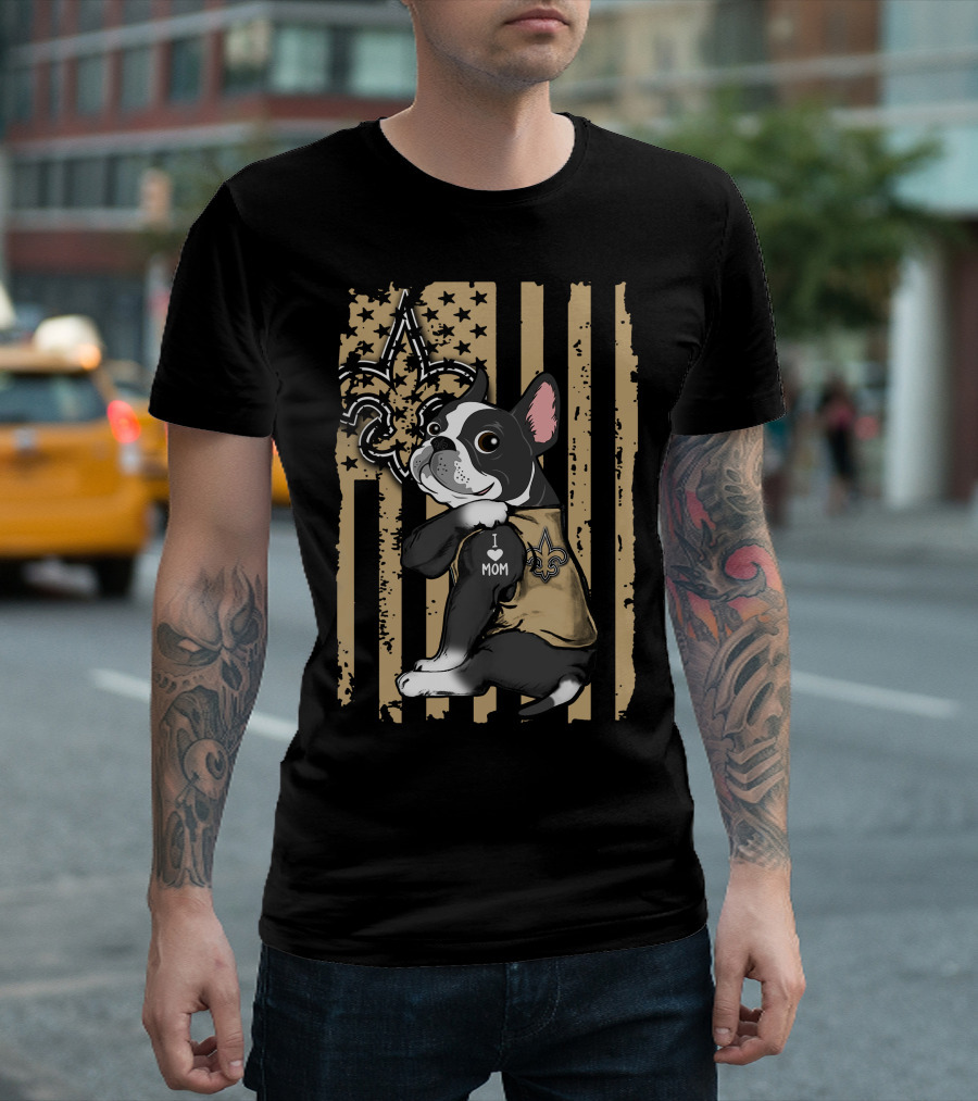 Boston Terrier I Love Mom New Orleans Saints Fleur-de-Lis Flag T-Shirt