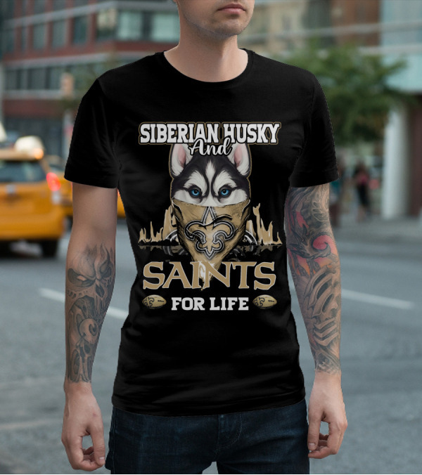 Siberian Husky And New Orleans Saints For Life T-Shirt