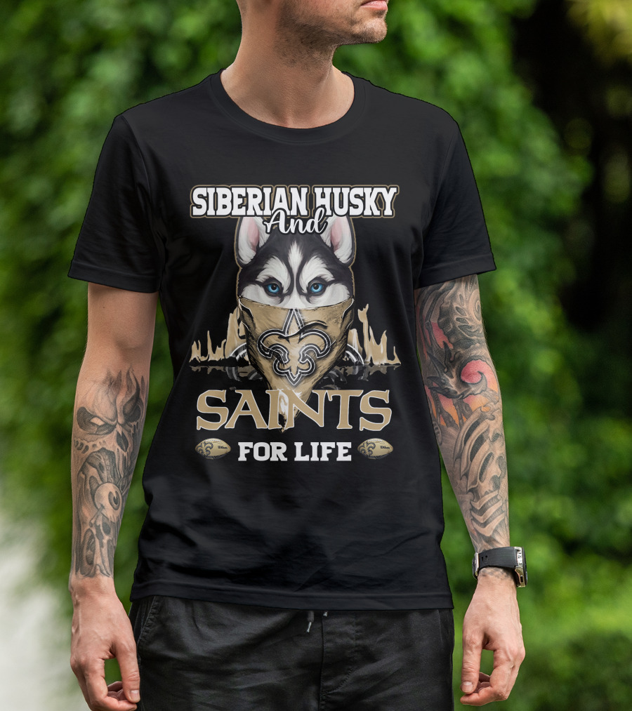 Siberian Husky And New Orleans Saints For Life T-Shirt