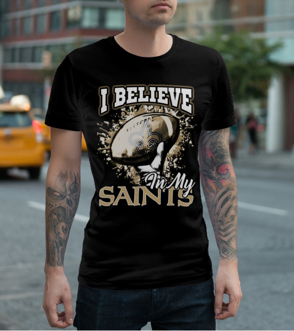 I Believe In My New Orleans Saints T-Shirt