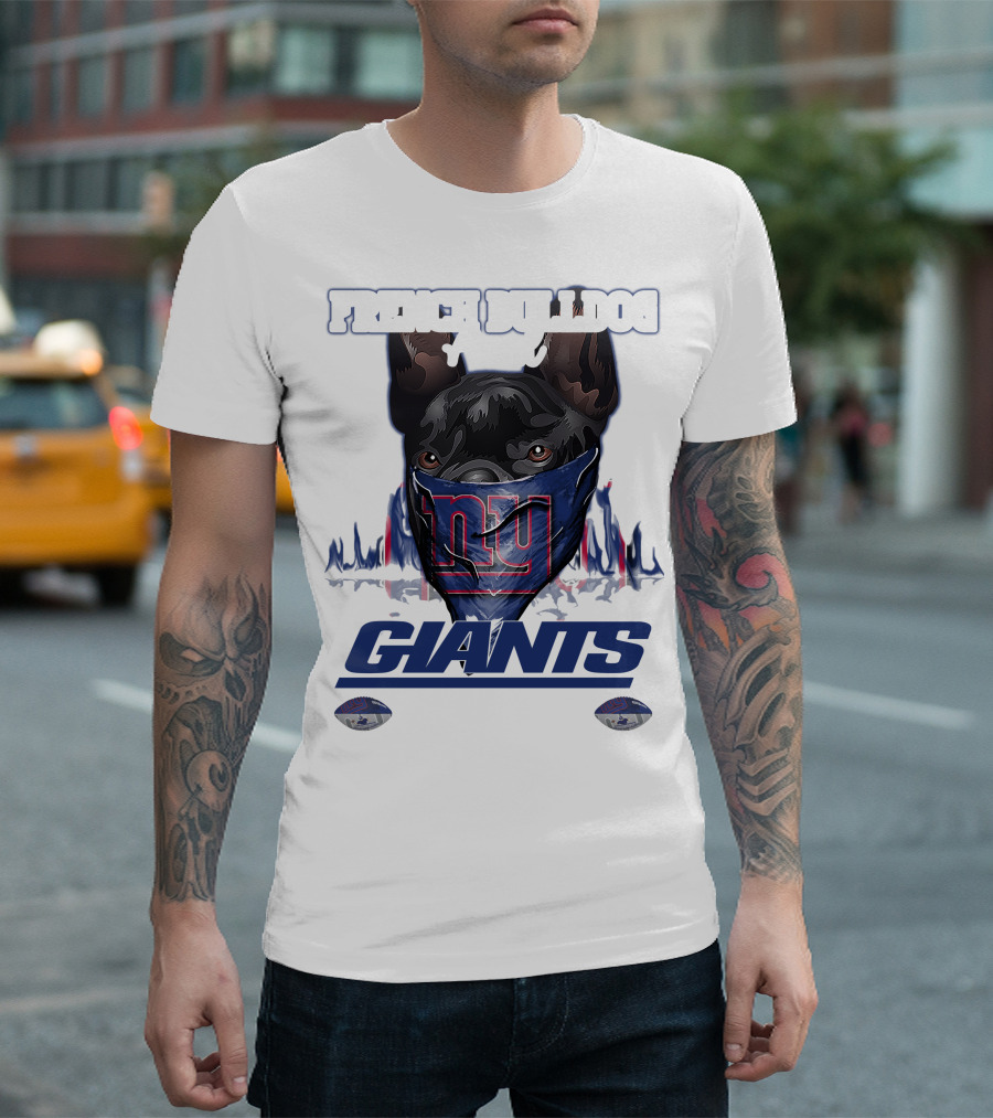 FRENCH BULLDOG AND GIANTS FOR LIFE T-Shirt