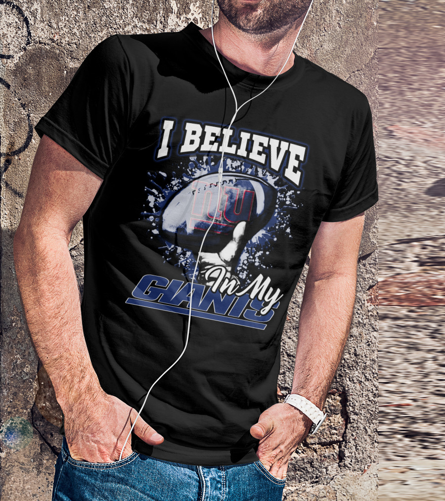 I Believe In My Giants New York Football NFL Team Spirit T-Shirt